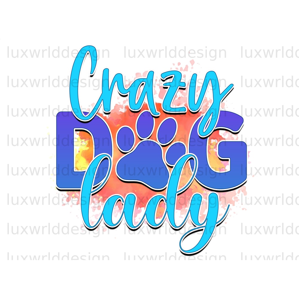 Crazy Dog Lady PNG Dog png Dog Mom png Sublimation Design Digital Design Download Dog Lover Dog Design - 1.jpg