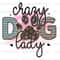 Crazy Dog Lady PNG Dog png Dog Mom png Sublimation Design Digital Design Download Dog Lover Sublimate Designs - 1.jpg