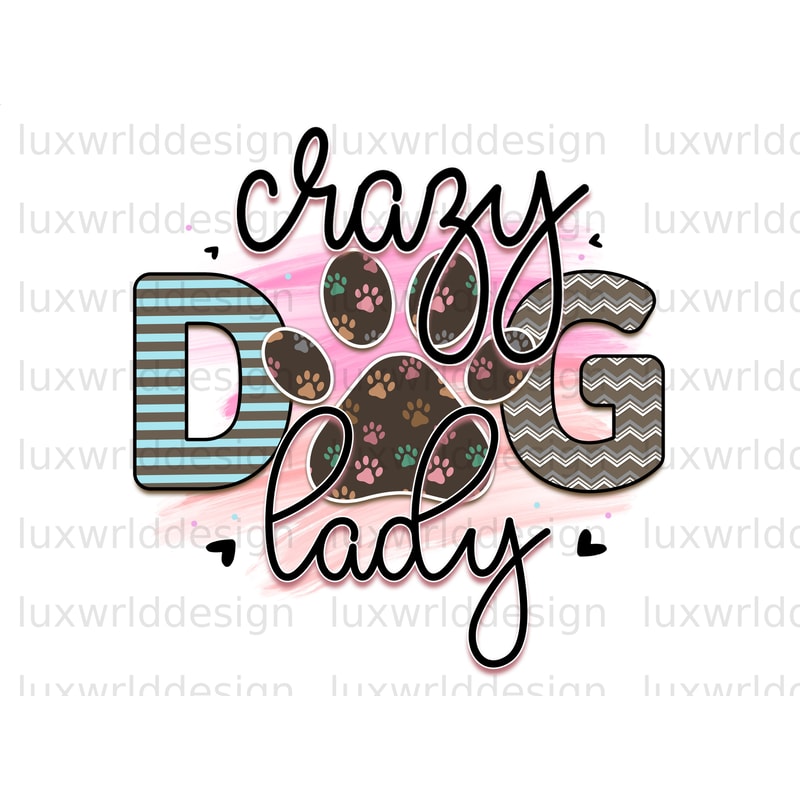 Crazy Dog Lady PNG Dog png Dog Mom png Sublimation Design Digital Design Download Dog Lover Sublimate Designs - 1.jpg