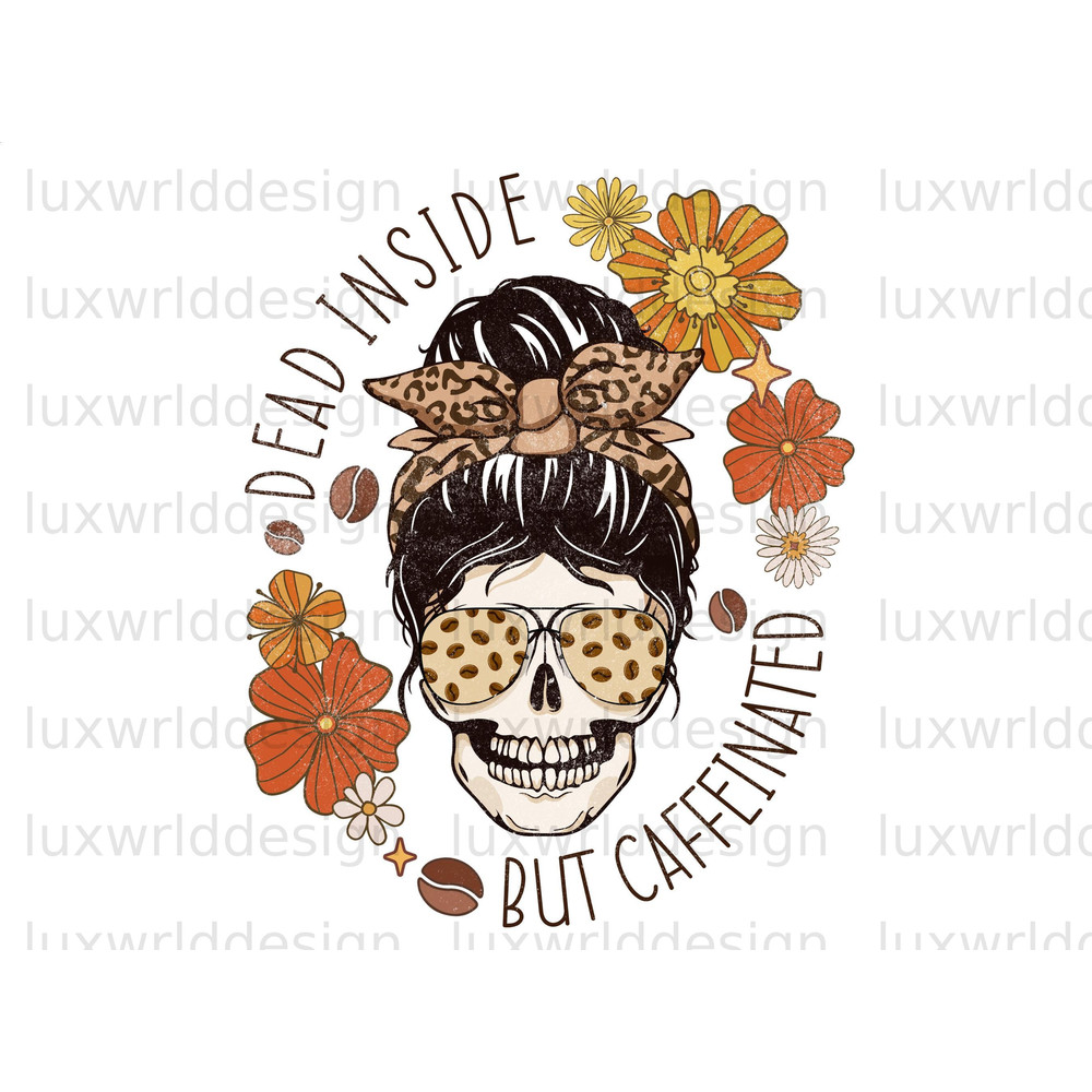 Dead Inside But Caffeinated PNG  Coffee Design  Coffee png  Coffee Sublimation Design  Digital Download  Coffee Lover png Skeleton png - 1.jpg