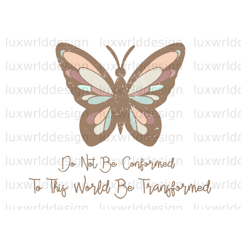 Do Not Be Conformed To This World Be Transformed PNG Faith png Jesus png Sublimation Design Digital Design Download Christian Quotes - 1.jpg