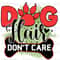 Dog Hair Don't Care PNG Dog png Dog Mom png Sublimation Design Digital Design Download Dog Lover Dog Design - 1.jpg