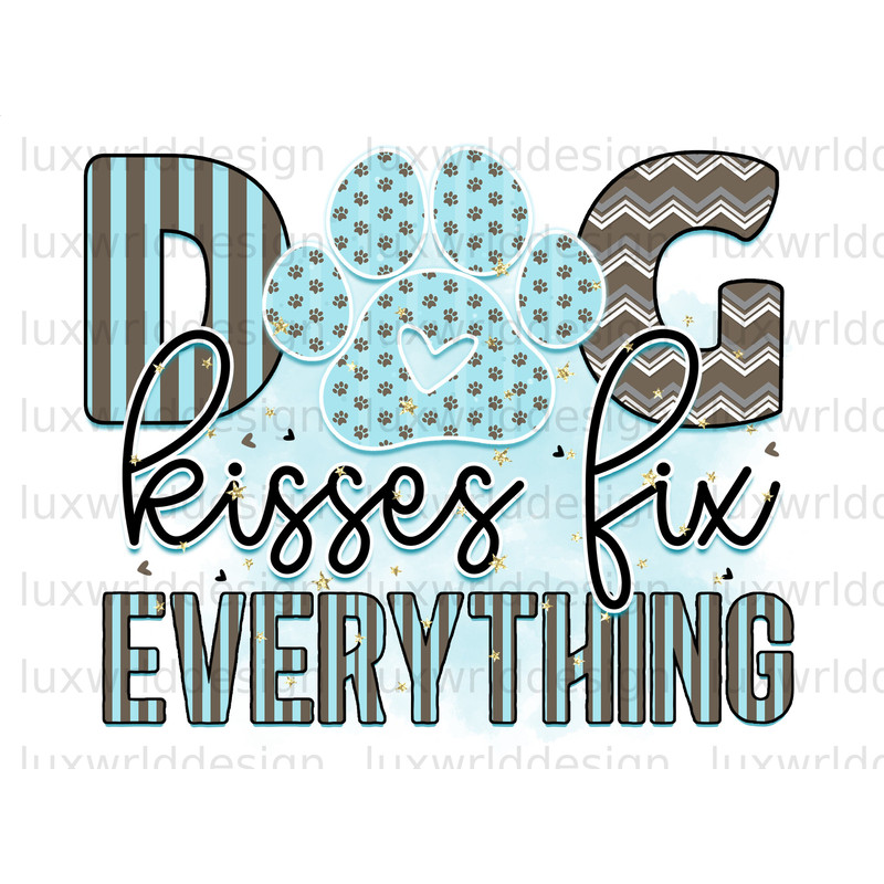 Dog Kisses Fix Everything PNG  Dog png  Dog Mom png  Sublimation Design  Digital Design Download  Dog Lover  Sublimate Designs - 1.jpg
