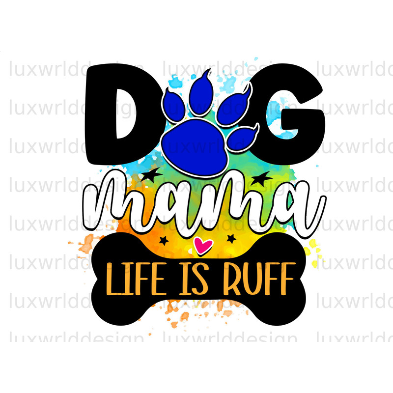 Dog Mama Life Is Ruff PNG Dog png Dog Mom png Sublimation Design Digital Design Download Dog Lover Dog Design - 1.jpg