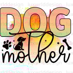 dog mother png dog png dog mom png sublimation