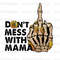 Don't Mess With Mama Skeleton PNG Mama png Mother's Day png Sublimation Design Digital Design Download Mom png Western png - 1.jpg