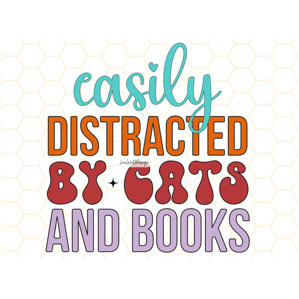 Easily Distracted By Cats And Books PNG Book Lover png Reading png Book Quotes Sublimation Design Digital Design Download Cat png - 1.jpg