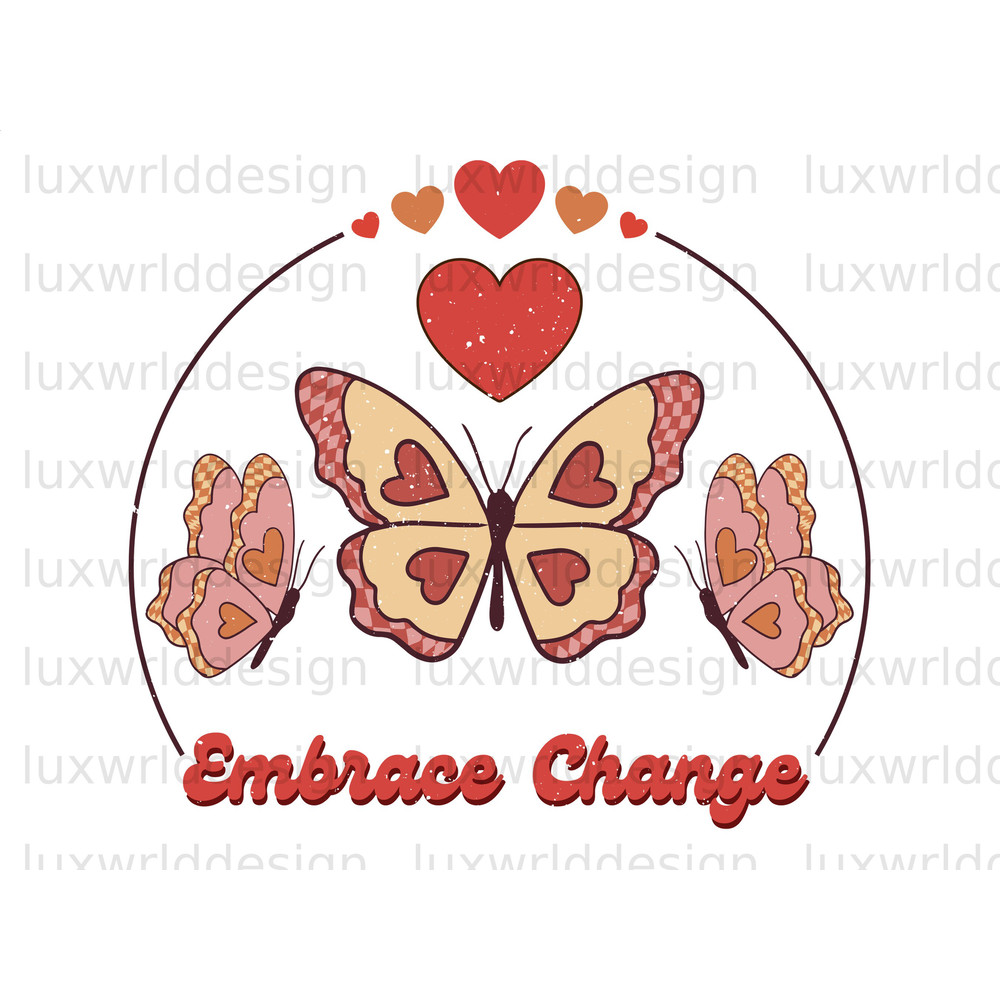 Embrace Change Butterfly PNG  Self Love png  Positive Quotes  Sublimation Design  Digital Design  Love Yourself png  Retro png - 1.jpg