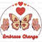 Embrace Change Butterfly PNG  Self Love png  Positive Quotes  Sublimation Design  Digital Design  Love Yourself png  Retro png - 1.jpg