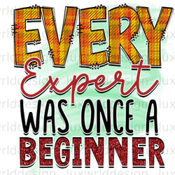 every expert was once a beginner png positive quo