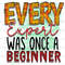 Every Expert Was Once a Beginner PNG Positive Quotes Sublimation Design Digital Design Download Inspirational png Sublimate Designs - 1.jpg