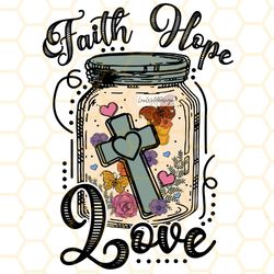 Faith Hope Love PNG  Faith Clipart  Jesus Lover  C