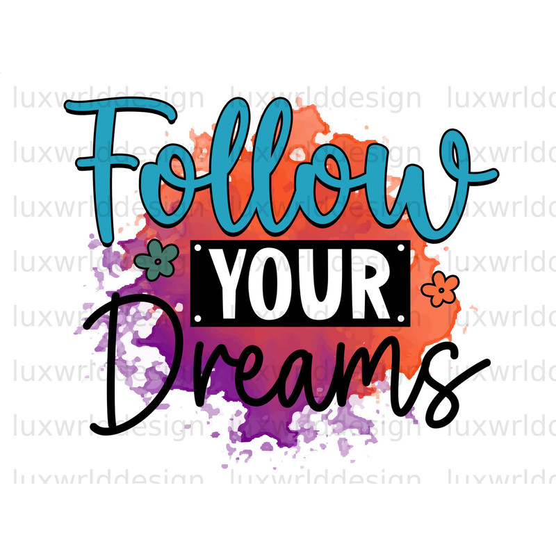 Follow Your Dreams PNG Positive Affirmations Positive Quotes Sublimation Design Digital Design Download Inspirational png - 1.jpg