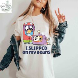 bluey and bingo - i slipped on my beans comfort colors shirt