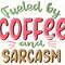 Fueled By Coffee And Sarcasm PNG  Coffee Design  Coffee png  Sublimation Design  Digital Design Download  Sarcasm png  Coffee Lover - 1.jpg