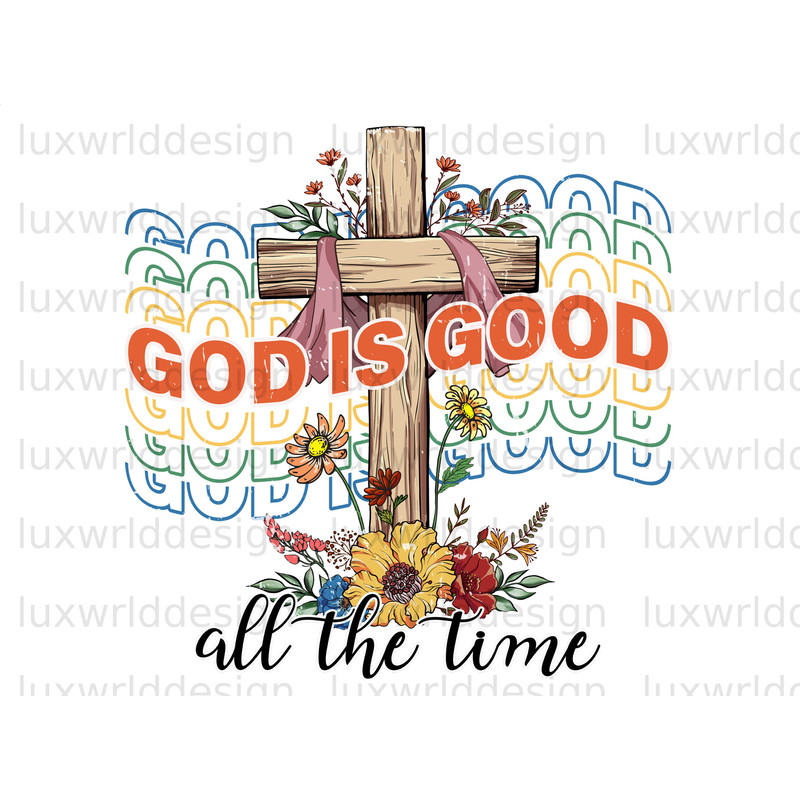 God Is Good All The Time PNG Faith Clipart Faith png Jesus png Sublimation Design Digital Design Download Christian Quotes - 1.jpg