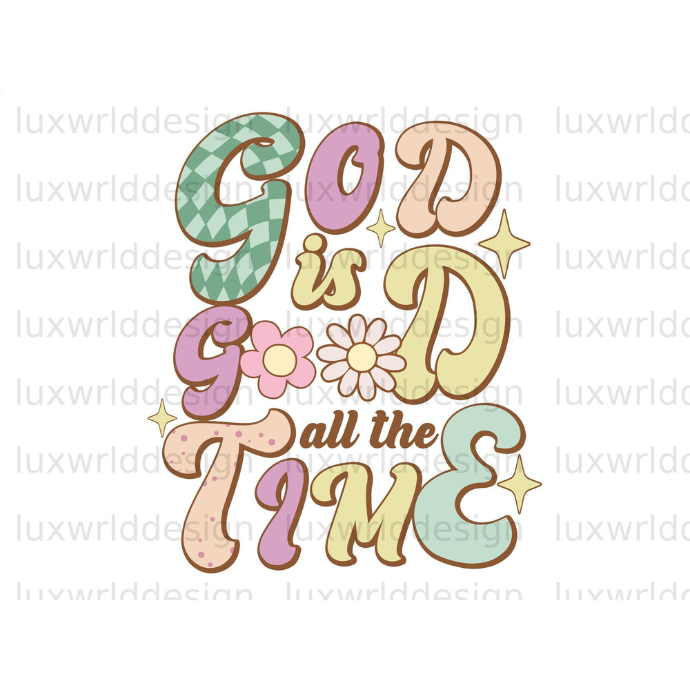 God Is Good All The Time PNG  Faith Clipart  Sublimation Design  Digital Download  Christian Quotes  Religious Png  Retro png - 1.jpg