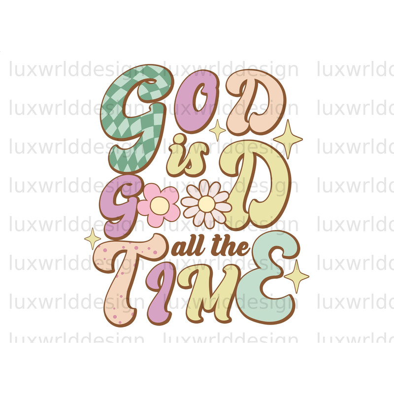 God Is Good All The Time PNG  Faith Clipart  Sublimation Design  Digital Download  Christian Quotes  Religious Png  Retro png - 1.jpg