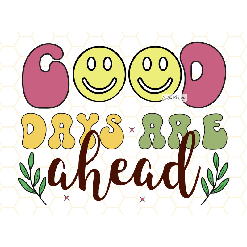 Good Days Are Ahead Retro PNG Positive png Positive Quotes png Sublimation Design Digital Design Download Positive Affirmations - 1.jpg