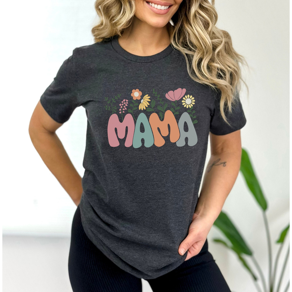 Flower Mama Shirt,Mother's Day Shirt,Mama T-Shirt,Mom Life Tee,Gift For Mama,Floral New Mom Gift,Mother's Day Gift, Gift For Wife,Mom Gift - 2.jpg
