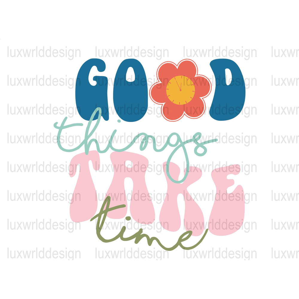 Good Things Take Time PNG  Mental Health png  Positive Quotes  Sublimation Design  Digital Download  Inspirational png - 1.jpg