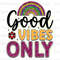 Good Vibes Only PNG Positive Affirmations Positive Quotes Sublimation Design Digital Design Download Positive Vibes - 1.jpg