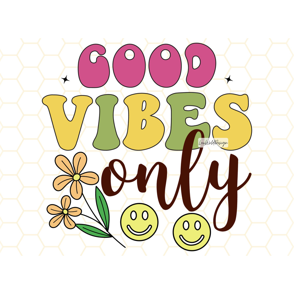 Good Vibes Only Retro PNG Positive png Positive Quotes png Sublimation Design Digital Design Download Positive Affirmations - 1.jpg