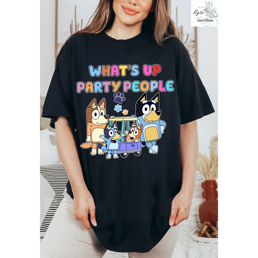 Bluey Family - What's Up Party People Comfort Colors® Shirt, Heeler Family Shirt, Bluey Meme Shirt, Bluey Family Shirt - 3.jpg