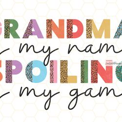grandma is my name spoiling is my game png  nana p
