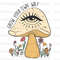 Grow Your Own Way PNG Hippie png Hippie Soul png Sublimation Design Digital Design Download Mushroom png Trippy png - 1.jpg