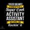 I Never Dreamed Id Grow Up To Be Super Cool Activity Assistant Svg