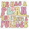 He Has A Plan And I Have A Purpose PNG Faith Clipart Sublimation Design Digital Download Christian Quotes Religious Png Retro - 1.jpg