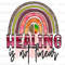 Healing Is Not Linear PNG Mental Health png Positive Quotes Sublimation Design Digital Design Download Inspirational png - 1.jpg