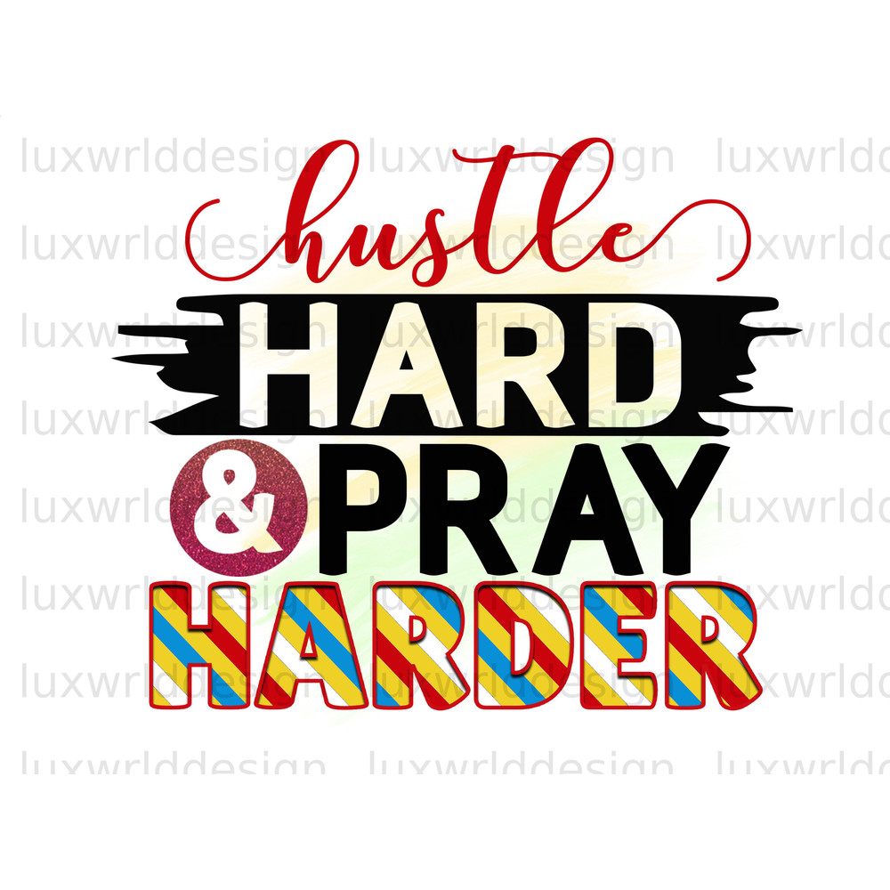 Hustle Hard And Pray Harder PNG Positive Affirmations Positive Quotes Sublimation Design Digital Design Download Inspirational png - 1.jpg