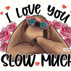 i love you slow much png  cute sloth png  valentin