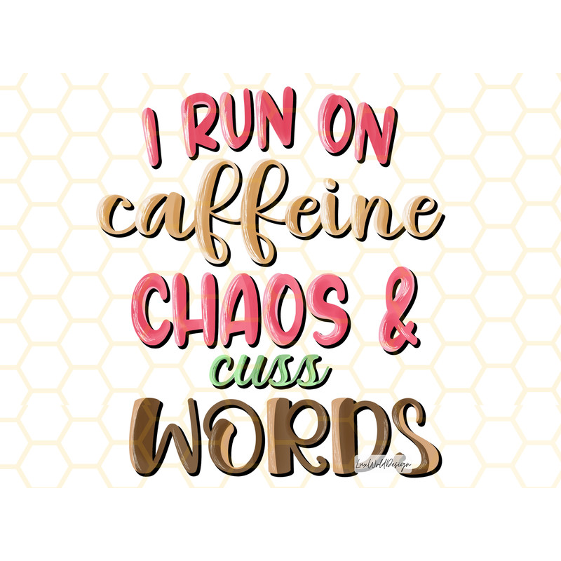 I Run On Caffeine Chaos And Cuss Words PNG  Coffee Design  Coffee png  Sublimation Design  Digital Design Download  Sublimate Designs - 1.jpg