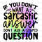 If You Don't Want A Sarcastic Answer Don't Ask A Stupid Question PNG Funny Quotes Sarcastic png Sublimation Design Digital Design - 1.jpg