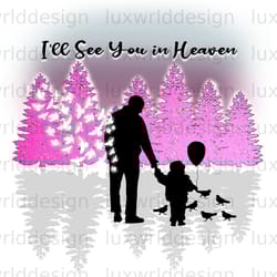 ill see you in heaven png memorial png in memory