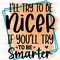 I'll Try To Be Nicer If You'll Try To Be Smarter PNG  Funny Quotes  Sarcastic png  Sublimation Design  Digital Design  Sassy png - 1.jpg
