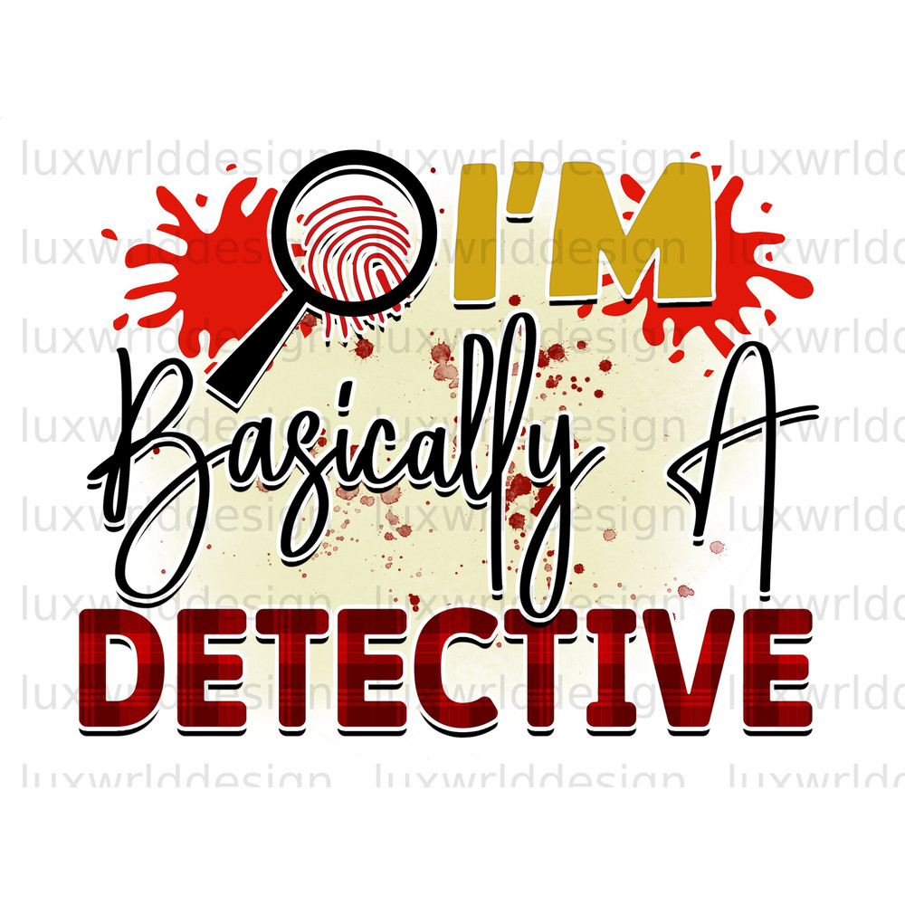 I'm Basically A Detective PNG True Crime png True Crime Junkie Sublimation Design Digital Design Download True Crime Shirt - 1.jpg