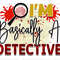 I'm Basically A Detective PNG True Crime png True Crime Junkie Sublimation Design Digital Design Download True Crime Shirt - 1.jpg