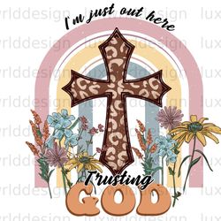 im just out here trusting god png faith clipart