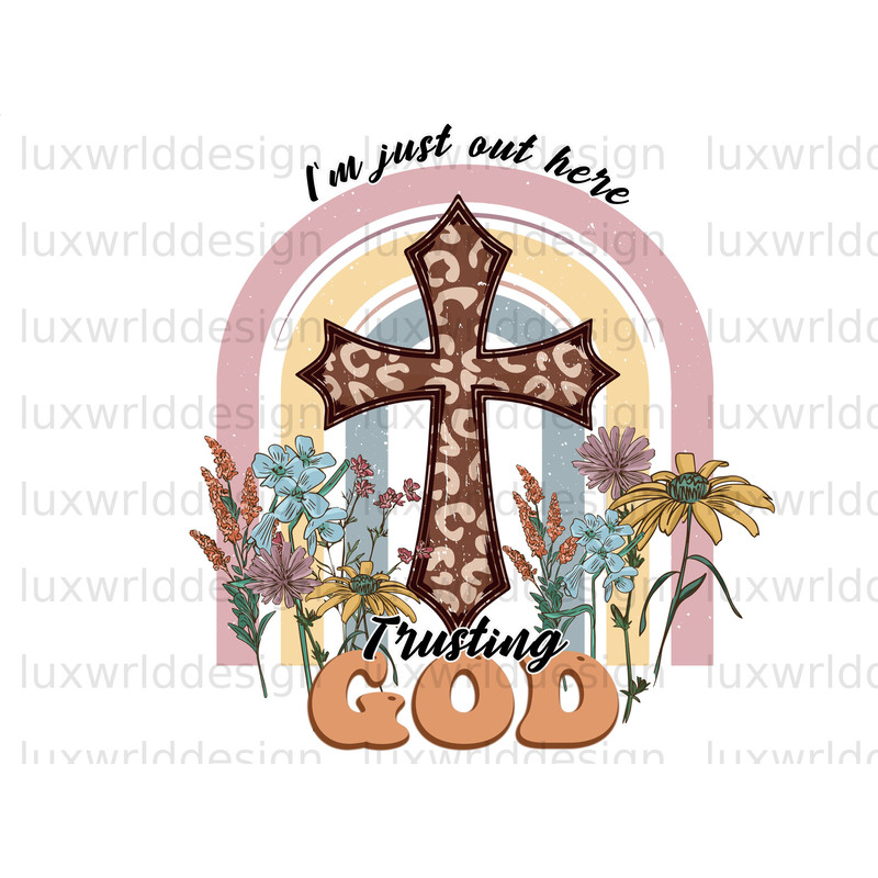 I'm Just Out Here Trusting God PNG Faith Clipart Faith png Jesus png Sublimation Design Digital Design Download Christian Quotes - 1.jpg
