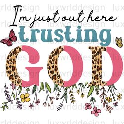 im just out here trusting god png faith clipart