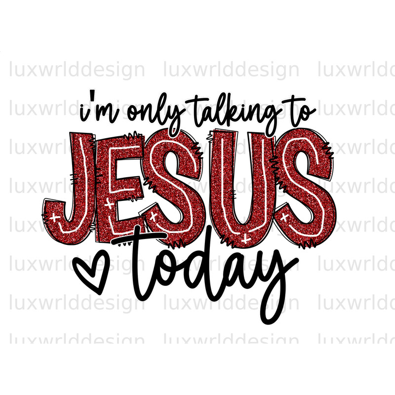 I'm Only Talking To Jesus Today PNG  Faith Clipart  Faith png  Jesus png  Sublimation Design  Digital Design Download  Religious Png - 1.jpg