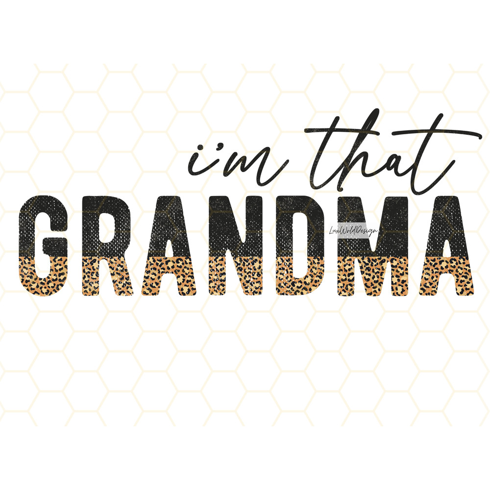 I'm That Grandma PNG Nana png Nana Leopard png Sublimation Design Digital Design Download Grandma Life png Grandma png - 1.jpg