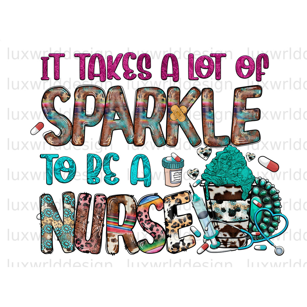 It Takes A Lot Of Sparkle To Be A Nurse PNG Nurse png Nursing png Sublimation Design Digital Design Download Nurse Life png - 1.jpg