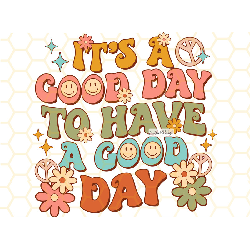It's a Good Day To Have a Good Day PNG  Mental Health png  Flowers png  Positive png  Retro png  Sublimation Design  Digital Design - 1.jpg
