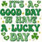 It's A Good Day To Have A Lucky Day PNG St Patrick's Day png St Patricks png Sublimation Design Digital Design Lucky Shamrock png - 1.jpg