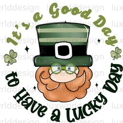 its a good day to have a lucky day png st. patric